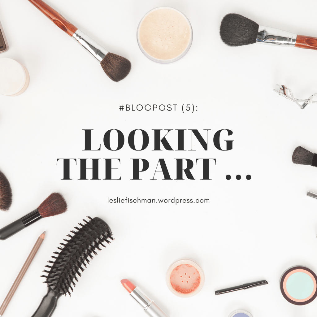 Looking the Part&nbsp;…