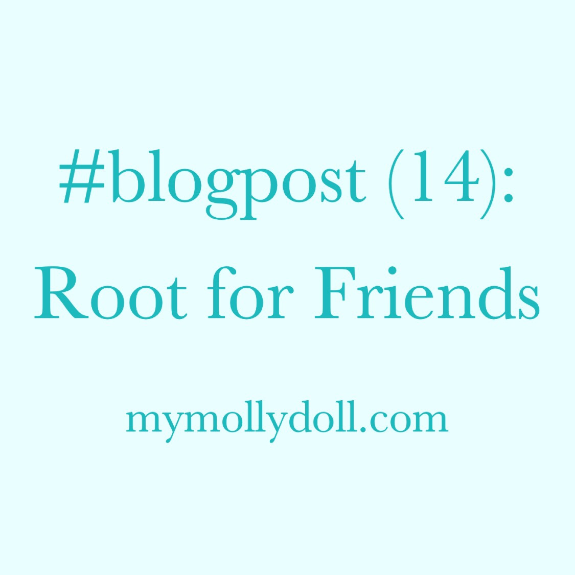 Root for Friends …