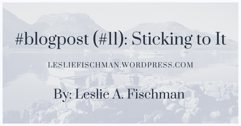 Sticking to It&nbsp;…