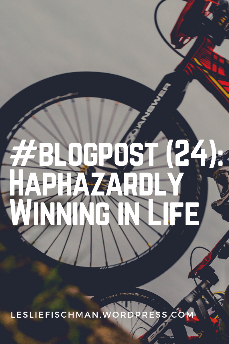 Haphazardly Winning In Life&nbsp;…
