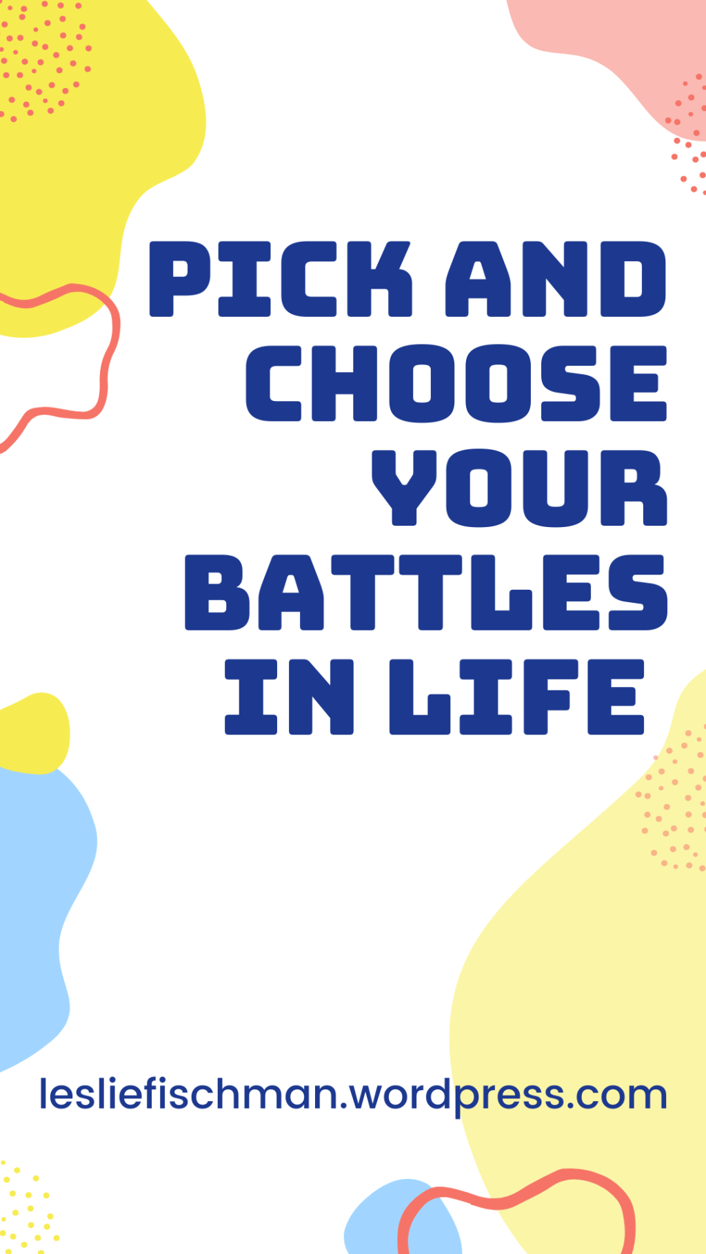 Pick and Choose Your Battles in Life&nbsp;…