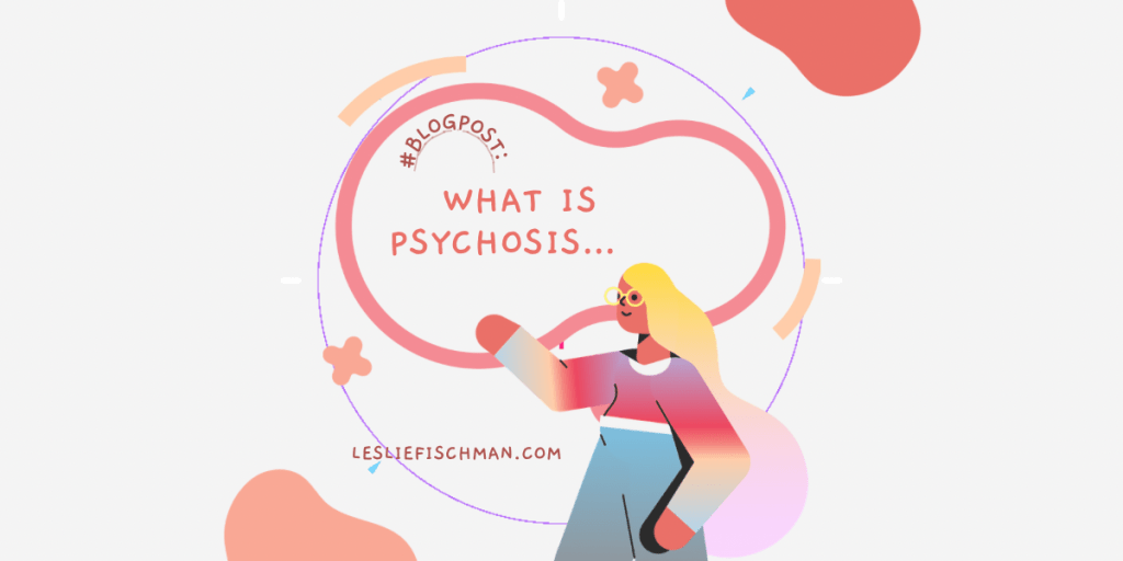 What is Psychosis&nbsp;…