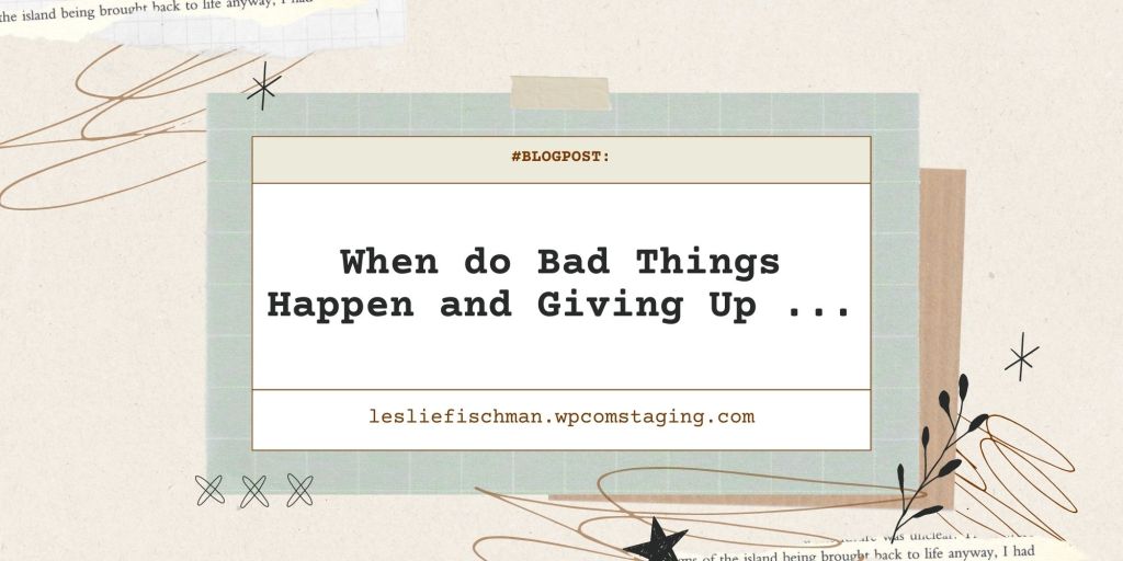 When Do Bad Things Happen and Giving Up&nbsp;…