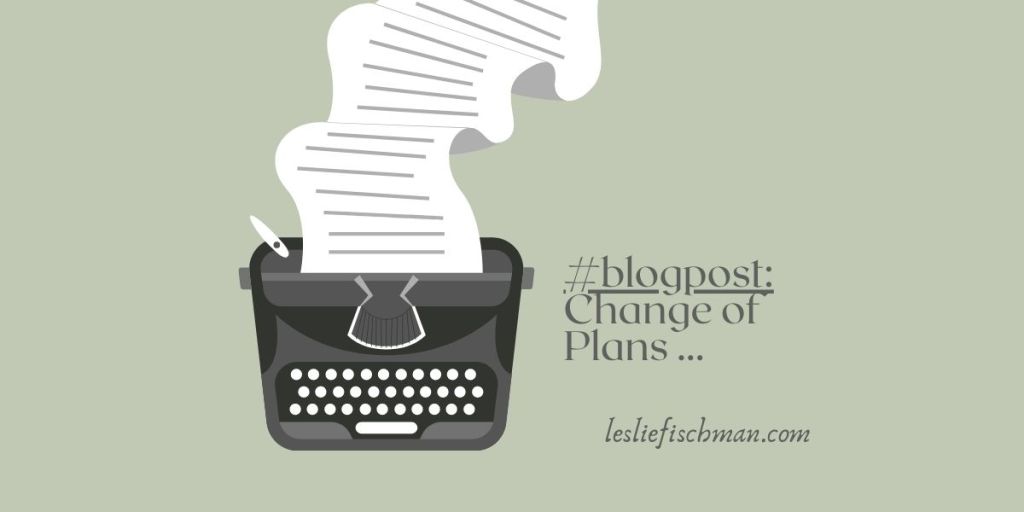 Change of Plans&nbsp;…