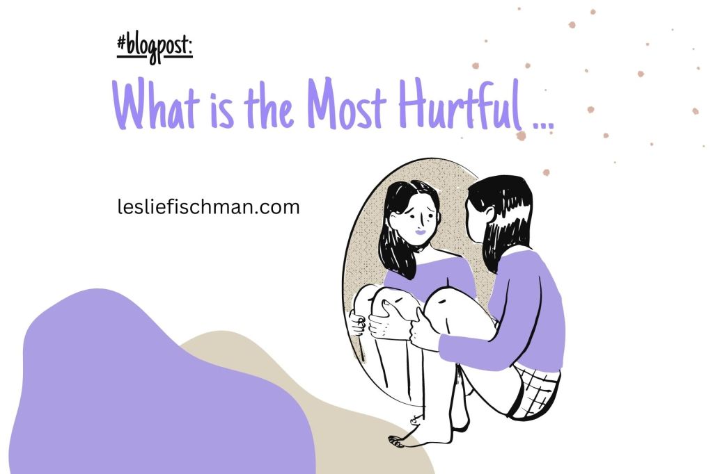 What is the Most Hurtful …