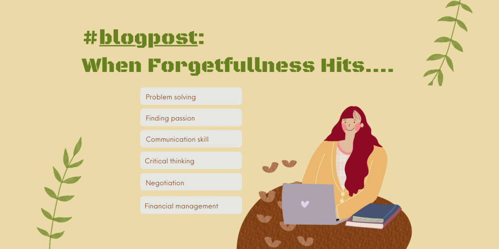 When Forgetfulness Hits …