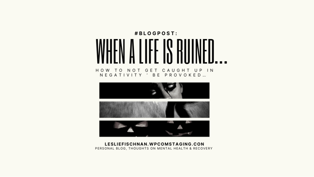 When a Life is Ruined&nbsp;…