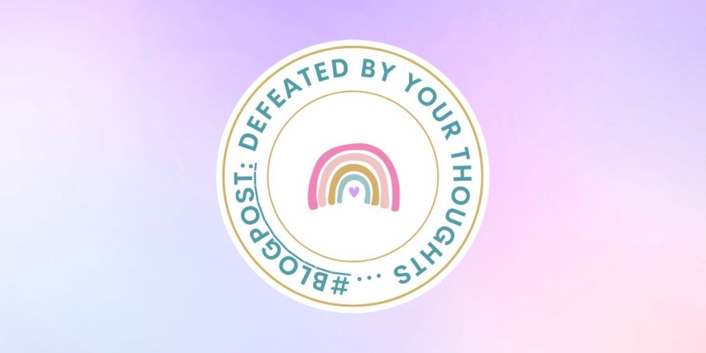 Defeated by Your Thoughts&nbsp;…