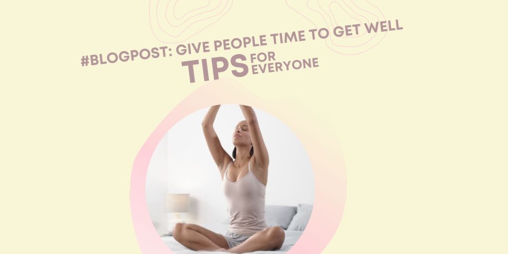 Give People Time to Get Well&nbsp;…