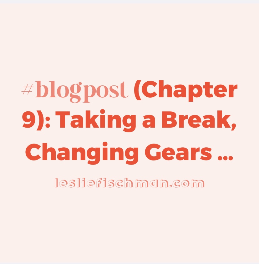 Chapter 9: Taking a Break, Changing Gears