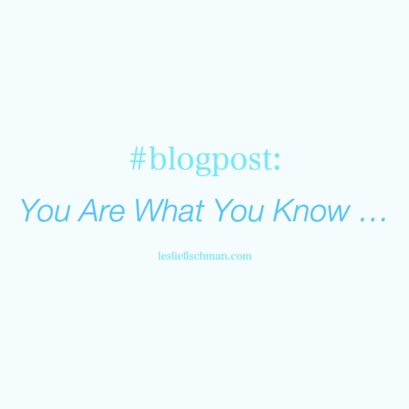 You Are What You Know&nbsp;…