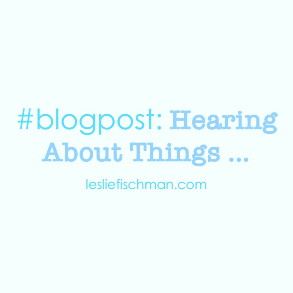 Hearing About Things&nbsp;…