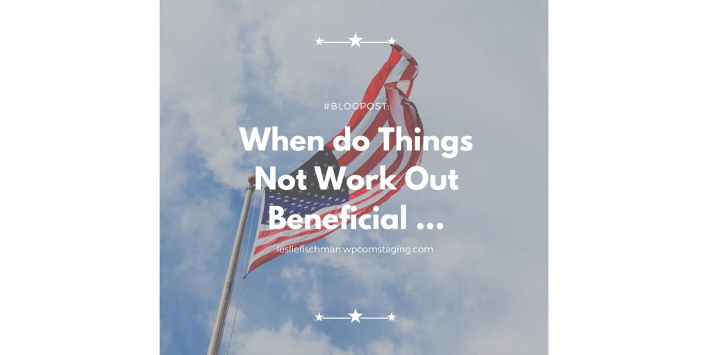 When Do Things Not Work Out Not Beneficial&nbsp;…