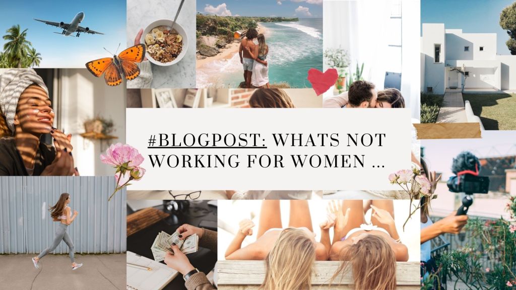 What’s Not Working for Women?&nbsp;…