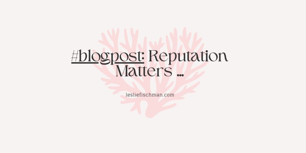Reputation Matters …
