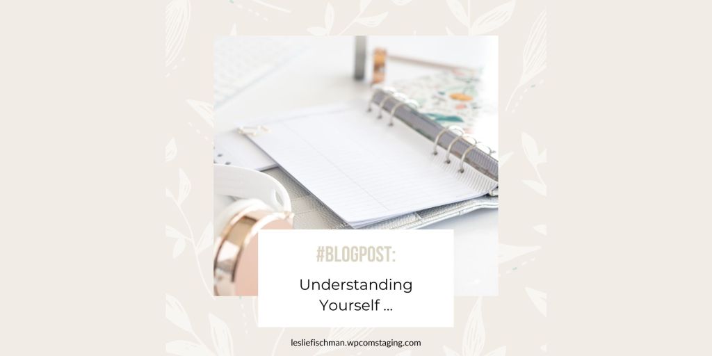 Understanding Yourself …