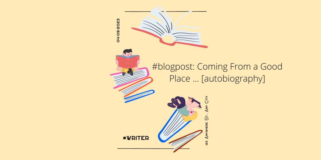 Coming from a Good Place&nbsp;…