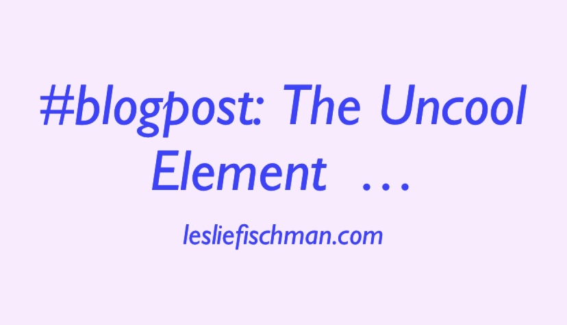 The Uncool Element …