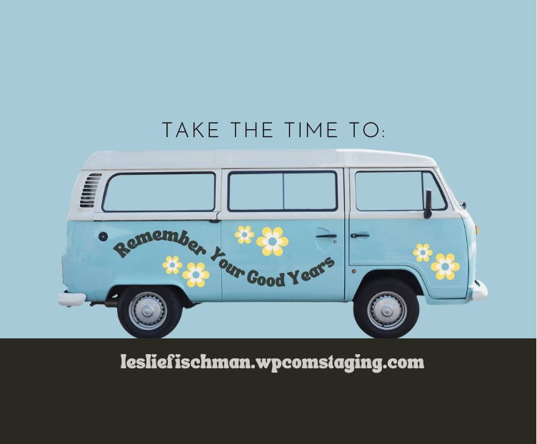 Remember Your Good Years&nbsp;…