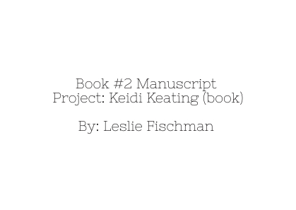 Book #2 Manuscript for Keidi Keating&nbsp;(sent/paid)