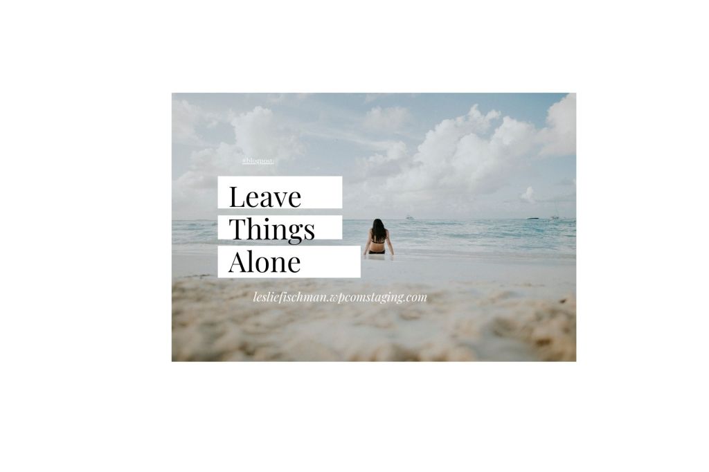 Chapter 2 (v2): Leave Things Alone&nbsp;(book)