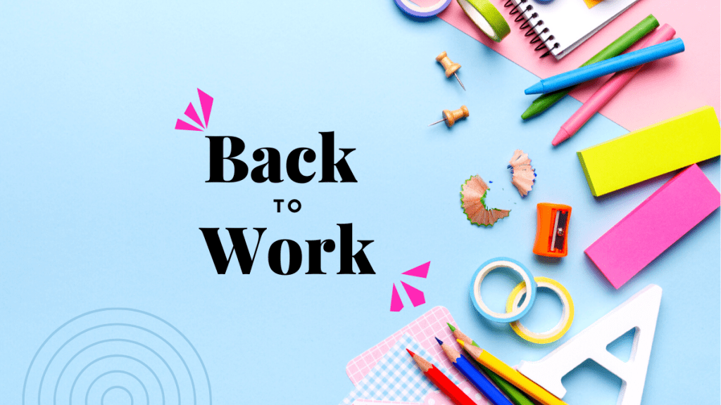 Back to Work&nbsp;…