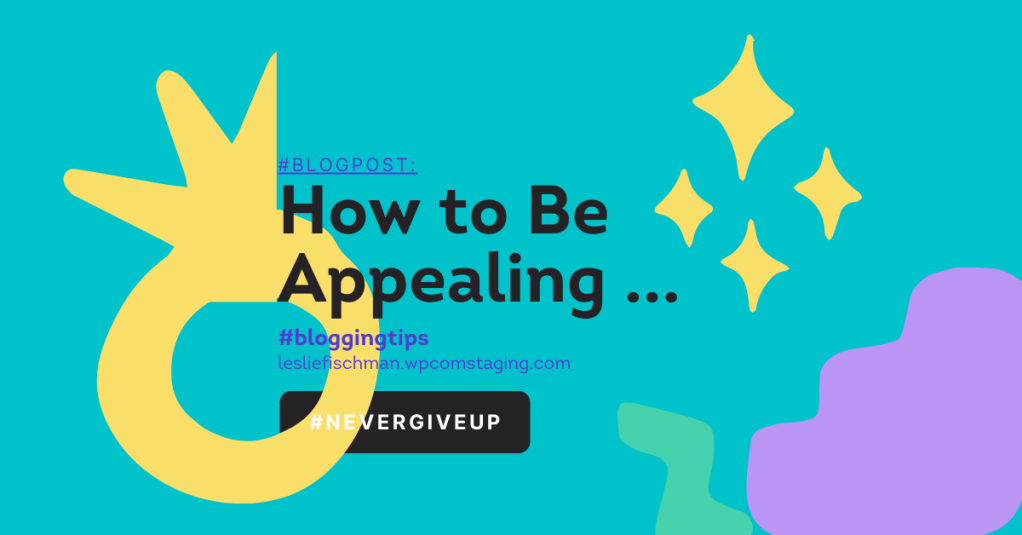 How to Be Appealing&nbsp;…