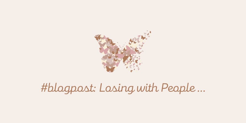 Losing with People …