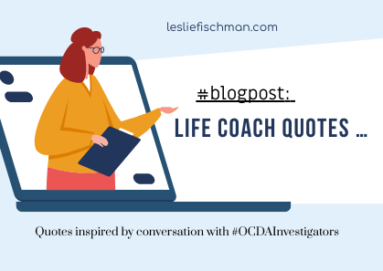 Life Coach Quotes – cc: #OCDAInvestigators