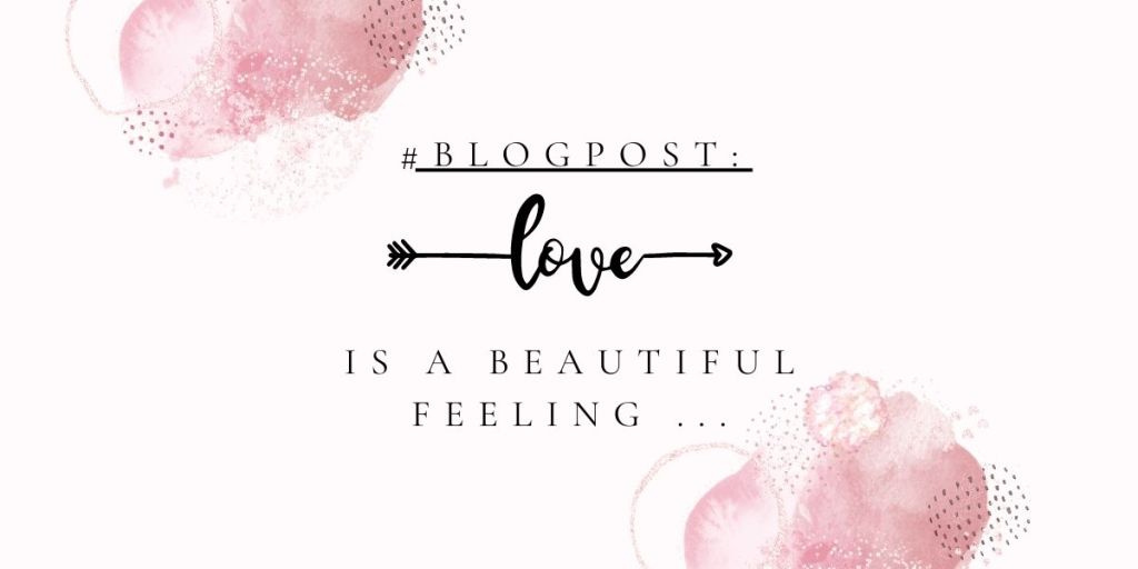 Love is a Beautiful Feeling&nbsp;…