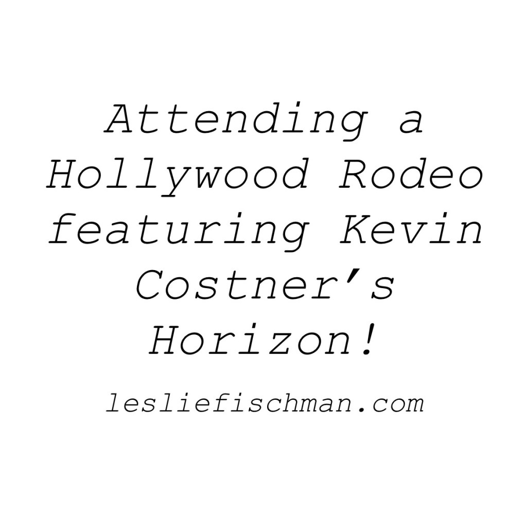Attending a Hollywood Rodeo!&nbsp;….
