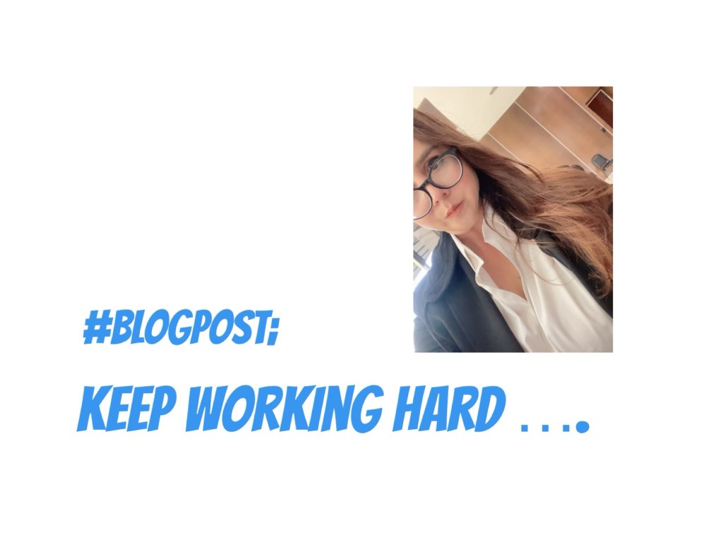 Keep Working Hard&nbsp;….